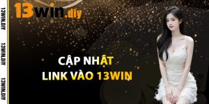 Cập Nhật Link Vào 13win