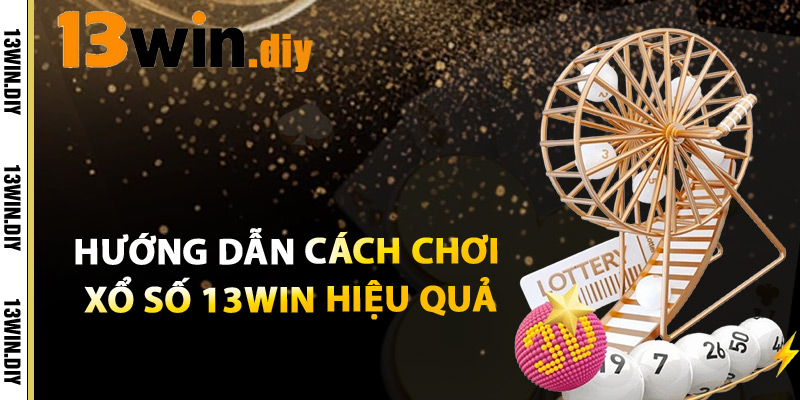 Xổ Số 13win – Trò Chơi May Mắn Cho Mọi Nhà Đầu Tư 2 Hướng Dẫn Cách Chơi Xổ Số 13win Hiệu Quả