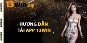 Hướng Dẫn Tải App 13win