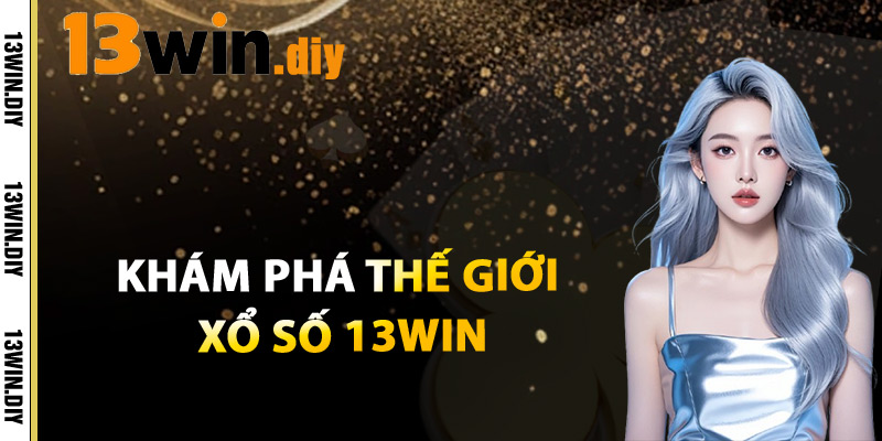 Xổ Số 13win – Trò Chơi May Mắn Cho Mọi Nhà Đầu Tư 1 Khám Phá Thế Giới Xổ Số 13win